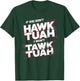 If She Don't Hawk Tush I Won't Tawk Tuah Men Funny Hawk Tush , Small, Black T-Shirt - T-Shirt | Forest