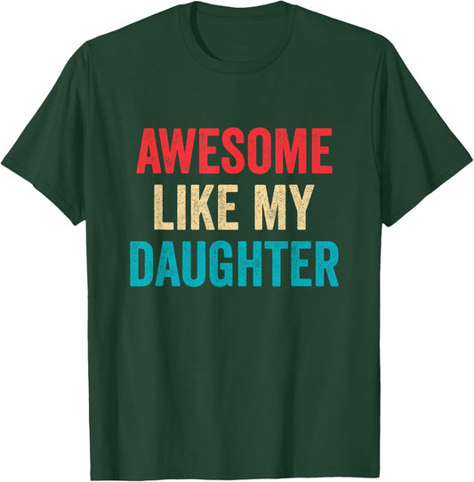 Awesome Like My Daughter - Funny Proud Dad Mom T-Shirt - T-Shirt | Forest