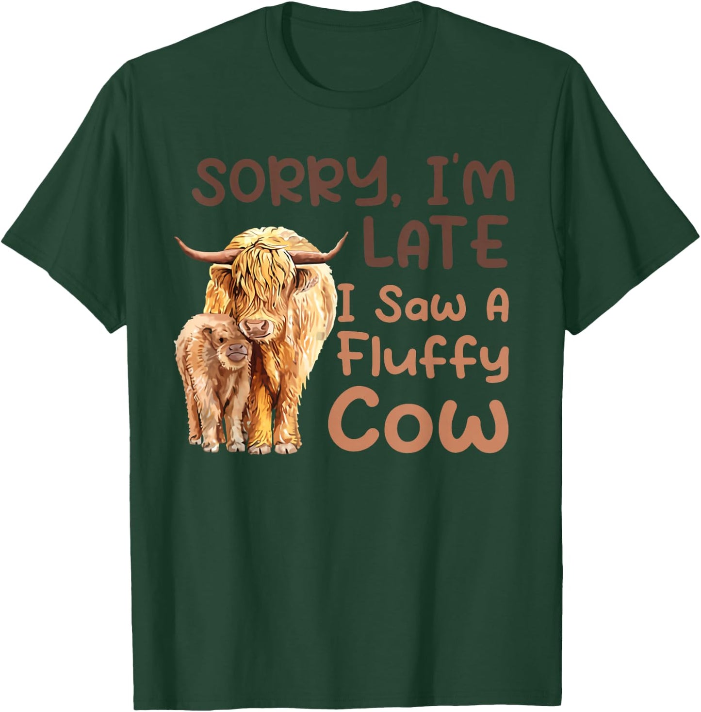 Sorry I'm late I saw a fluffy cow T-Shirt - T-Shirt | Forest
