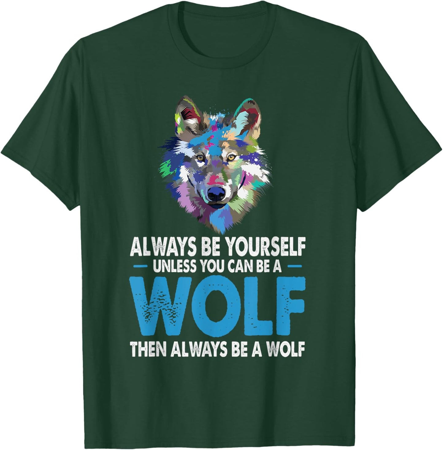 Funny Wolf Gift Shirt Always Be Yourself Unless You can Be T-Shirt - T-Shirt | Forest