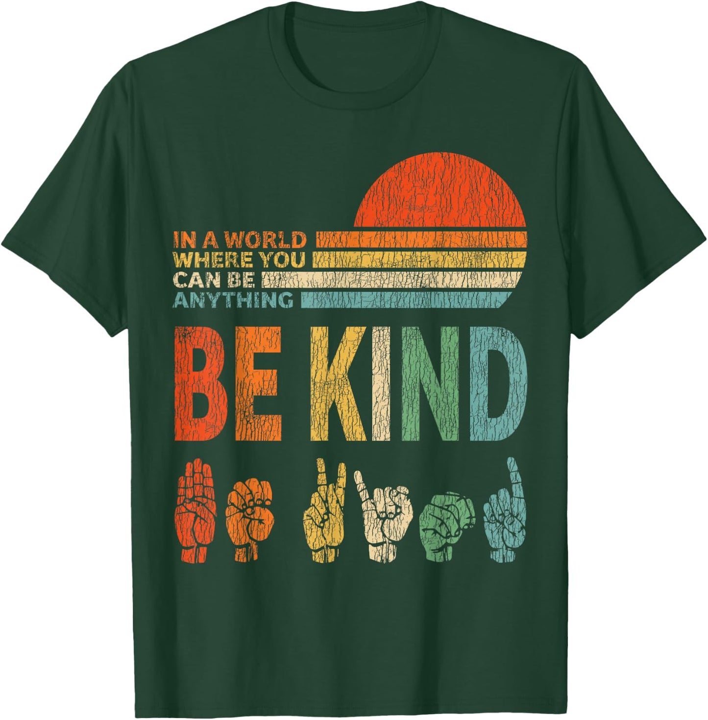 in A World Where You Can Be Anything Be Kind Sign Language T-Shirt - T-Shirt | Forest