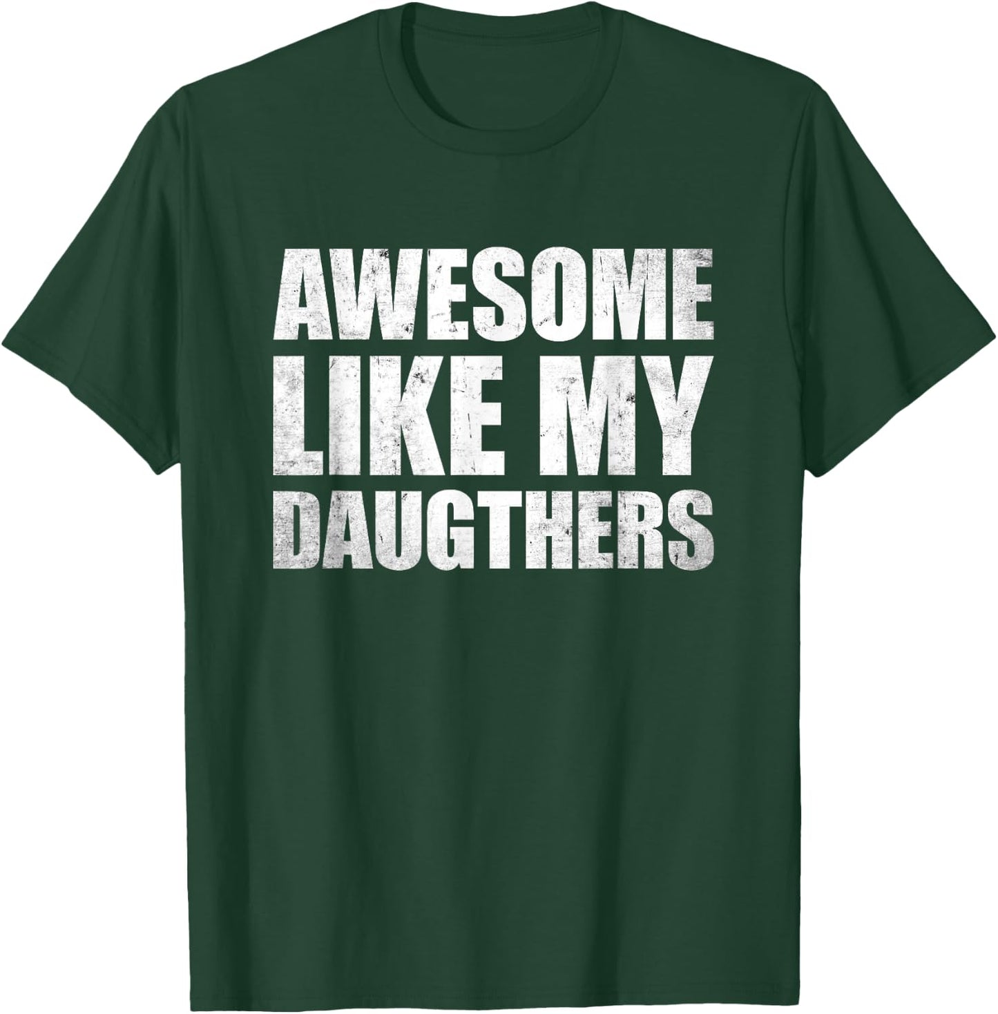 Awesome Like My Daughters T-Shirt - T-Shirt | Forest