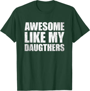 Awesome Like My Daughters T-Shirt - T-Shirt | Forest