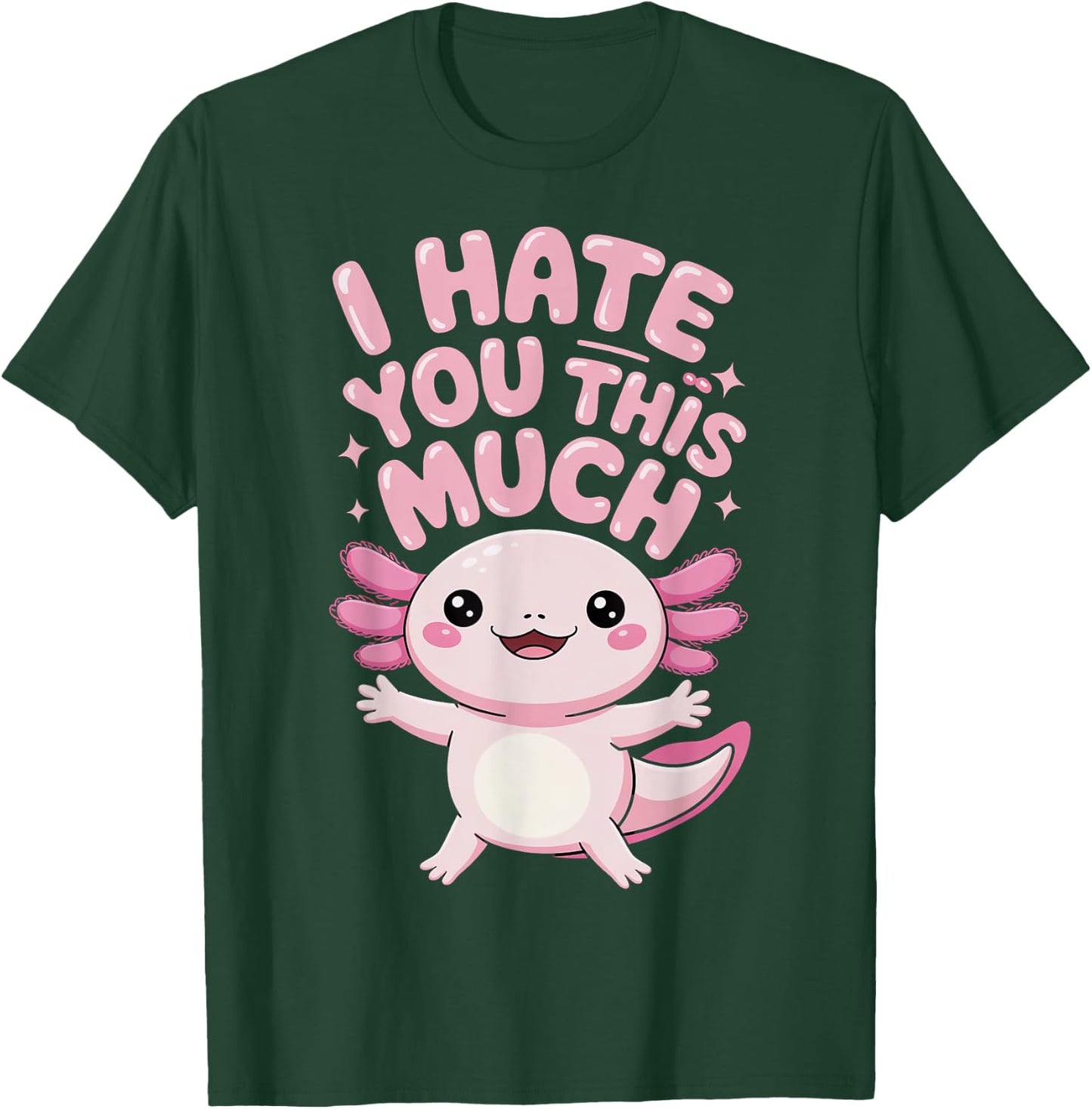 I Hate You This Much T-Shirt - T-Shirt | Forest