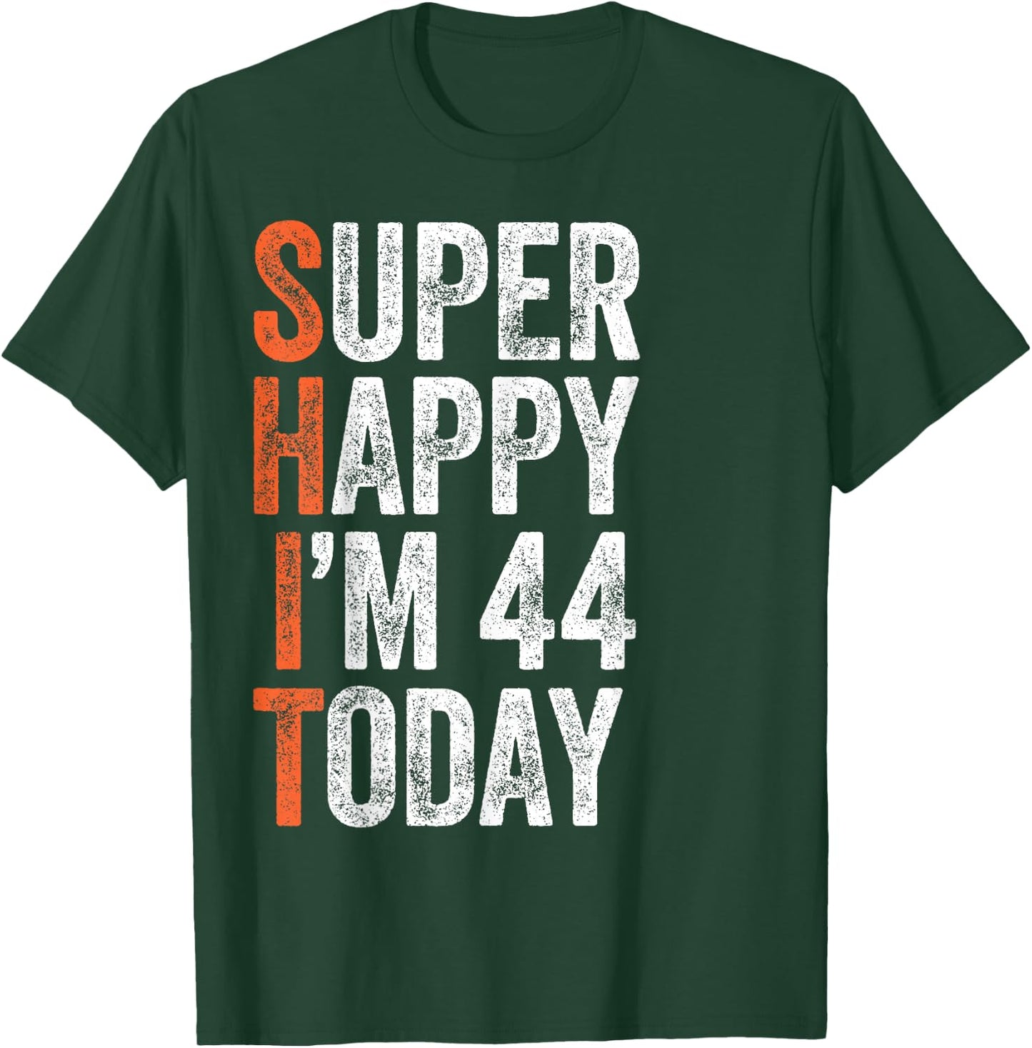 Super Happy I'm 44 Years Old Gag Funny 44th Birthday T-Shirt - T-Shirt | Forest
