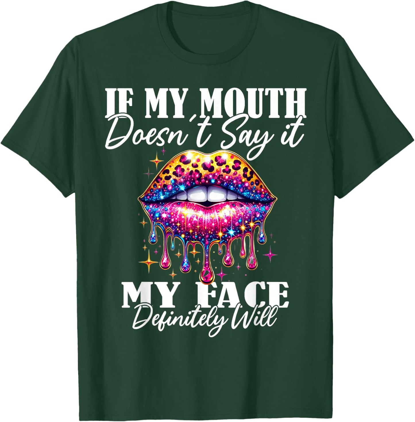 If My Mouth Doesn't Say It My Face Will Sarcastic Sayings T-Shirt - T-Shirt | Forest