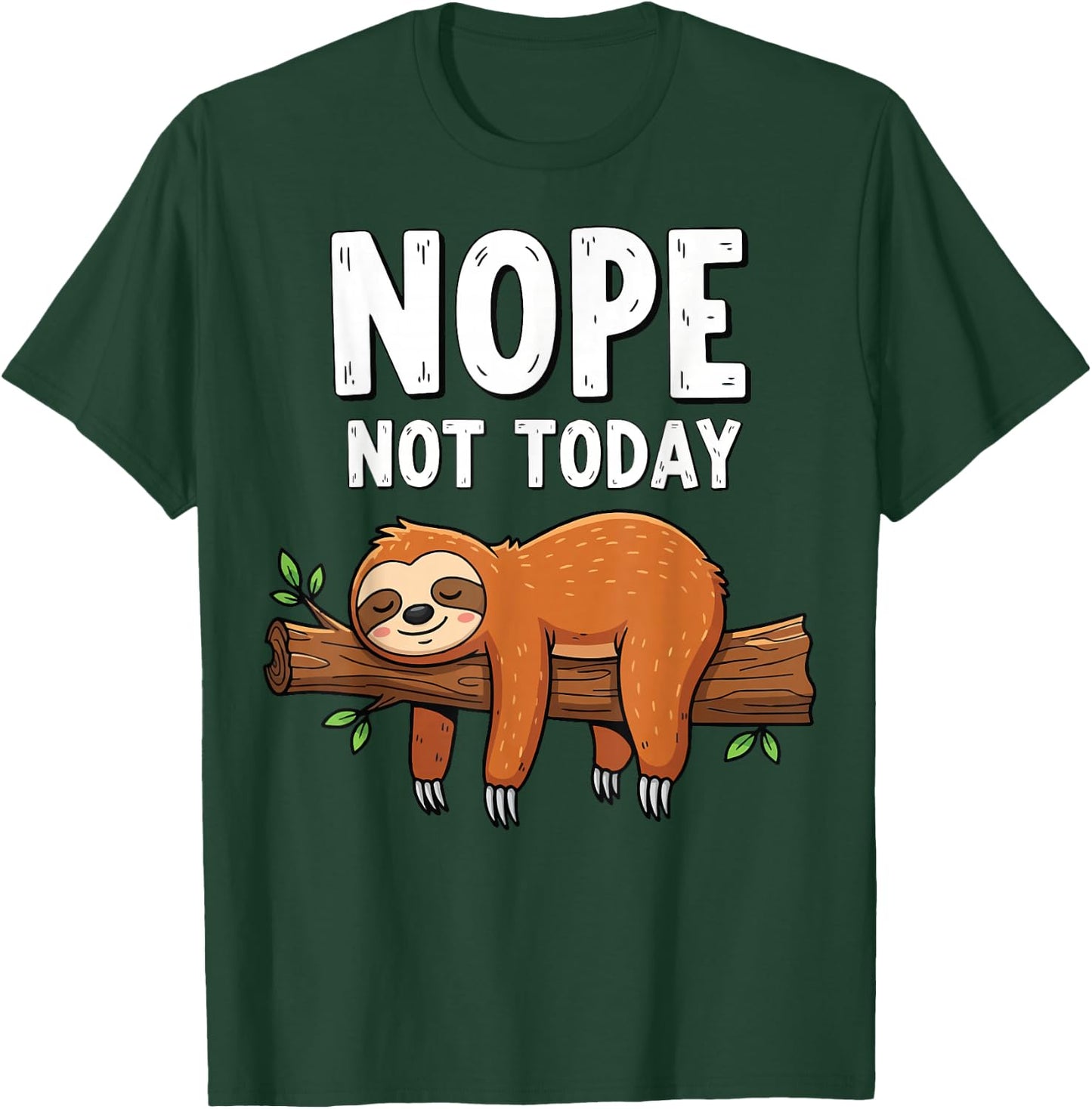 Nope Not Today Sloth T-Shirt - T-Shirt | Forest