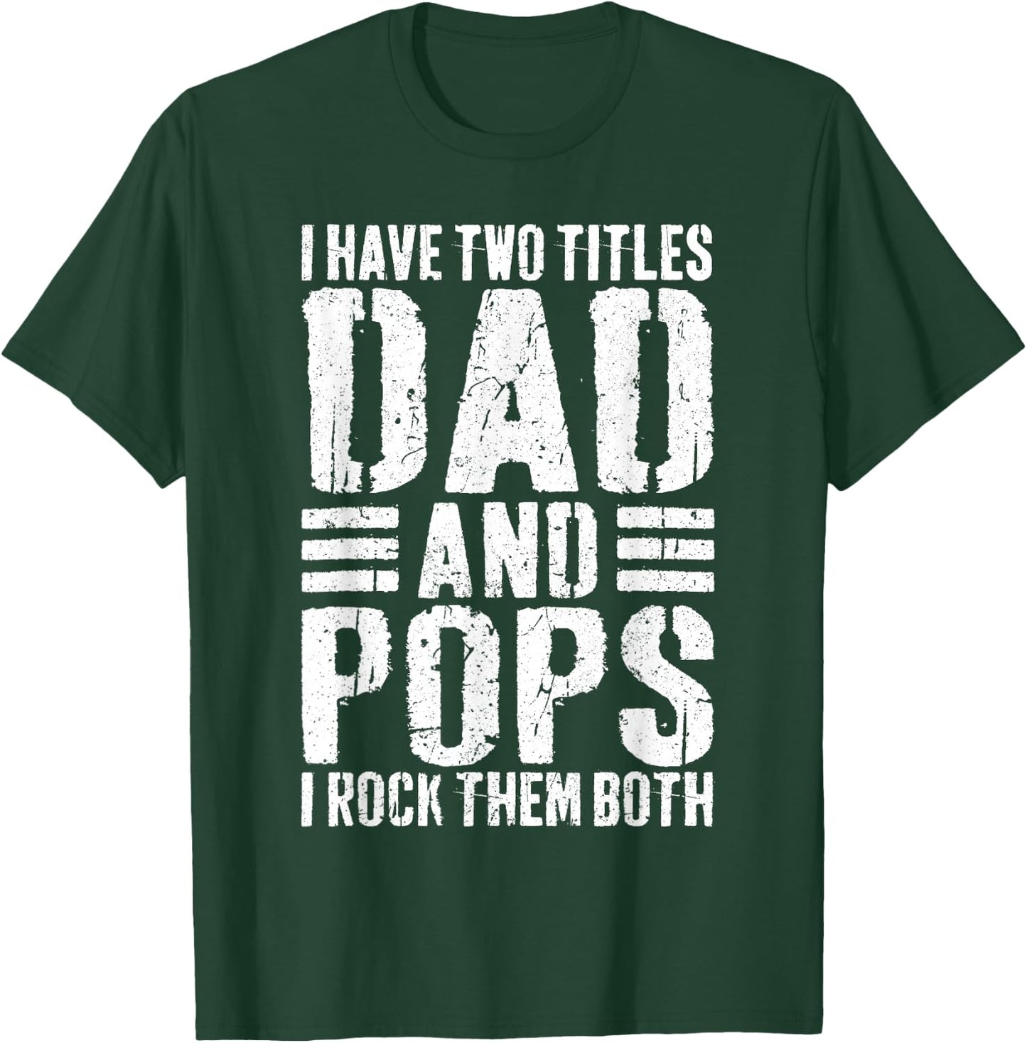 I Have Two Titles Dad And Pops Shirt I Rock Them Both Men T-Shirt - T-Shirt | Forest