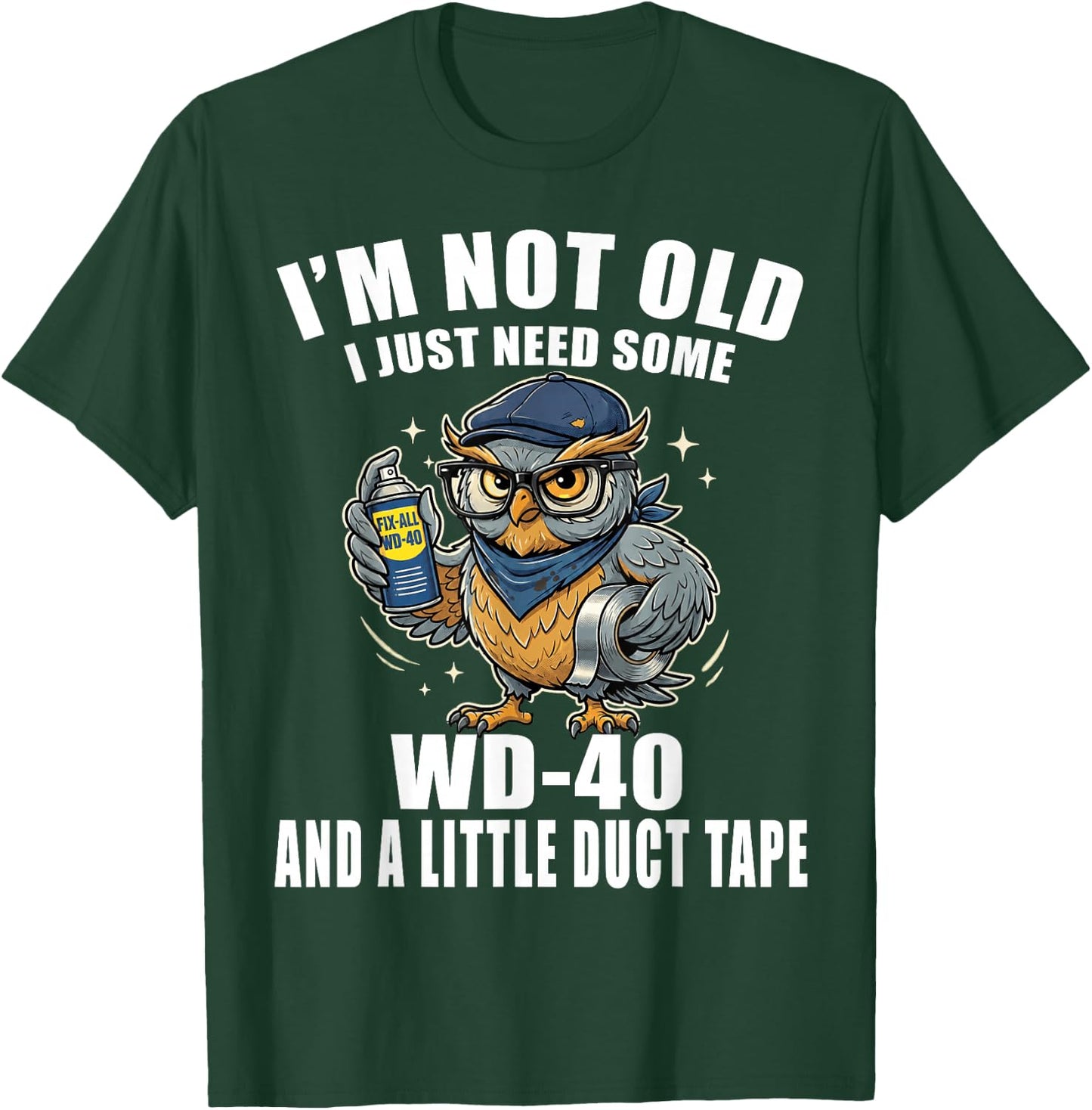 Im Not Old I Just Need Some WD-40 & A Little Duct Tape Older T-Shirt - T-Shirt | Forest