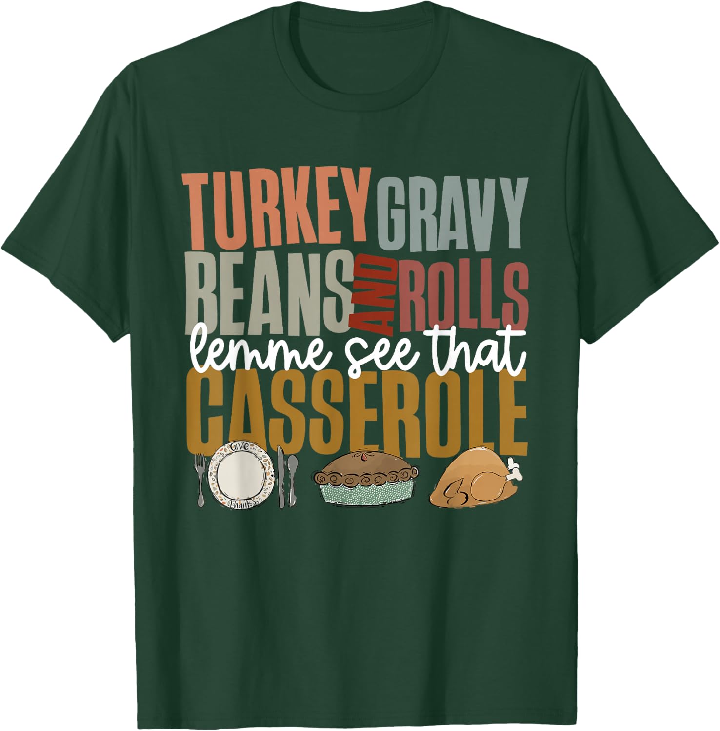 Gravy Beans And Rolls Let Me Cute Turkey Thanksgiving Funny T-Shirt - T-Shirt | Forest
