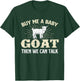 Buy Me A Baby Goat Then We Can Talk - Goats Farmer Rancher T-Shirt - T-Shirt | Forest