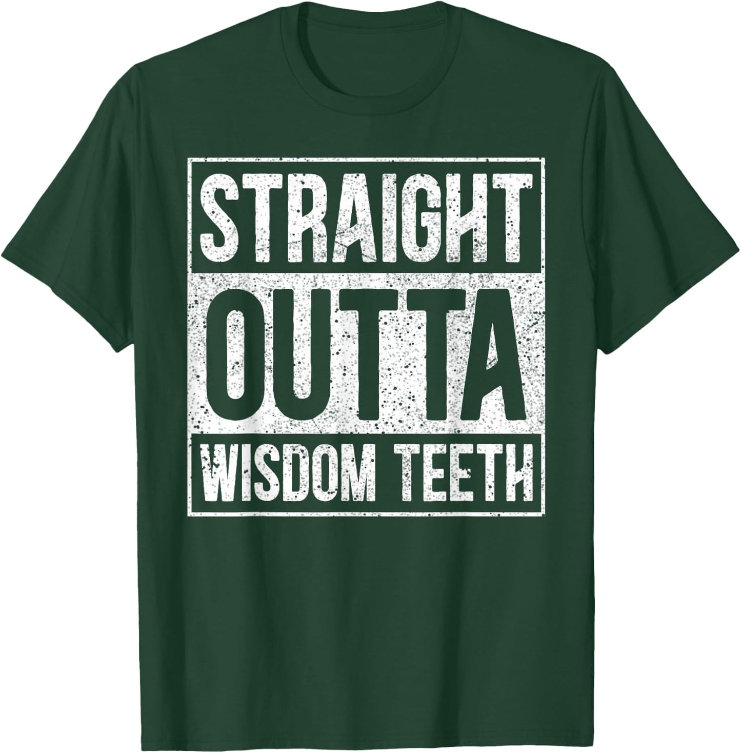 Straight Outta Wisdom Teeth Wisdom Tooth Removal Extraction T-Shirt - T-Shirt | Forest