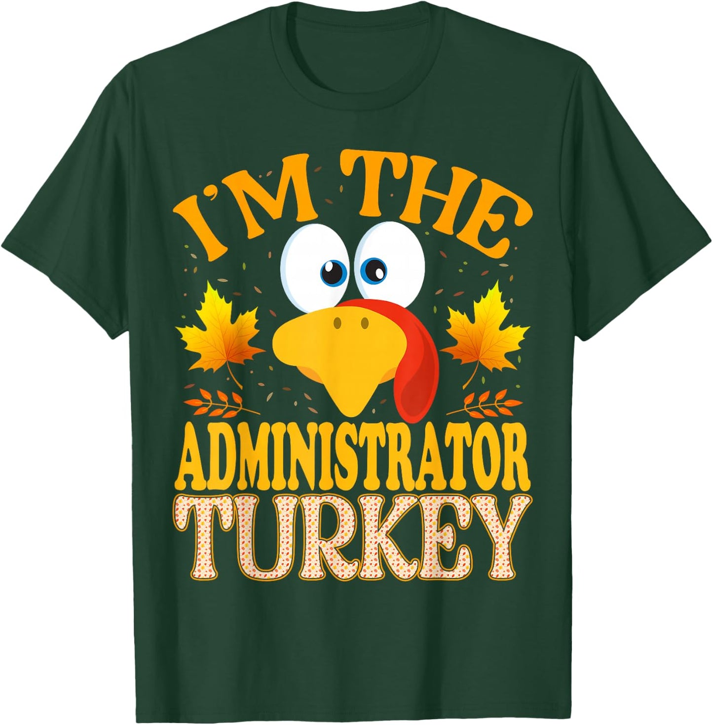 Thanksgiving I'm The Administrator Turkey Matching T-Shirt - T-Shirt | Forest