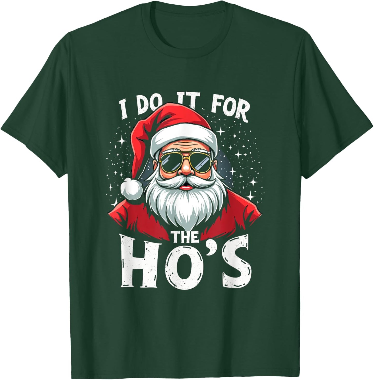 Funny Holiday X-Mas Apparel I DO IT FOR THE HO'S Humorous Holiday T-Shirt - T-Shirt | Forest