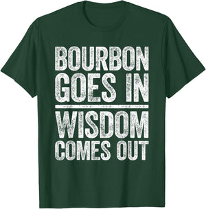 Bourbon Goes In Wisdom Comes Out Shirt Funny Bourbon Lover T-Shirt - T-Shirt | Forest
