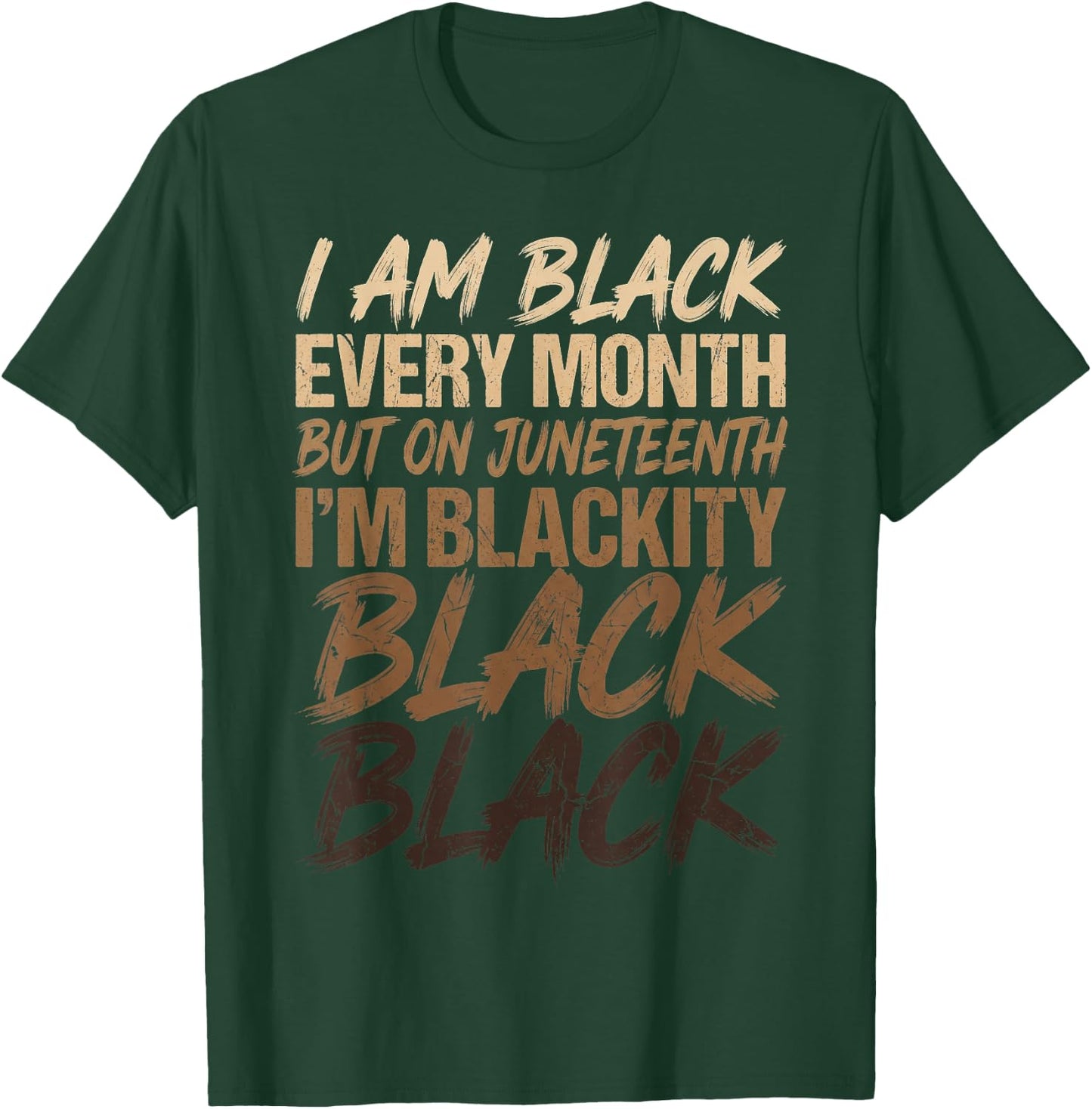 I Am Black Every Month Juneteenth Blackity Men Women Kids T-Shirt - T-Shirt | Forest
