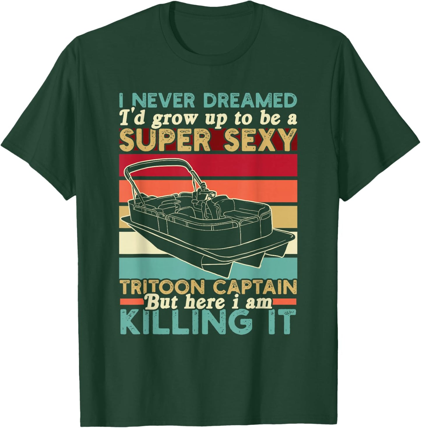 Tritoon Captain Grow Up To Be A Super Sexy Tritoon Captain T-Shirt - T-Shirt | Forest