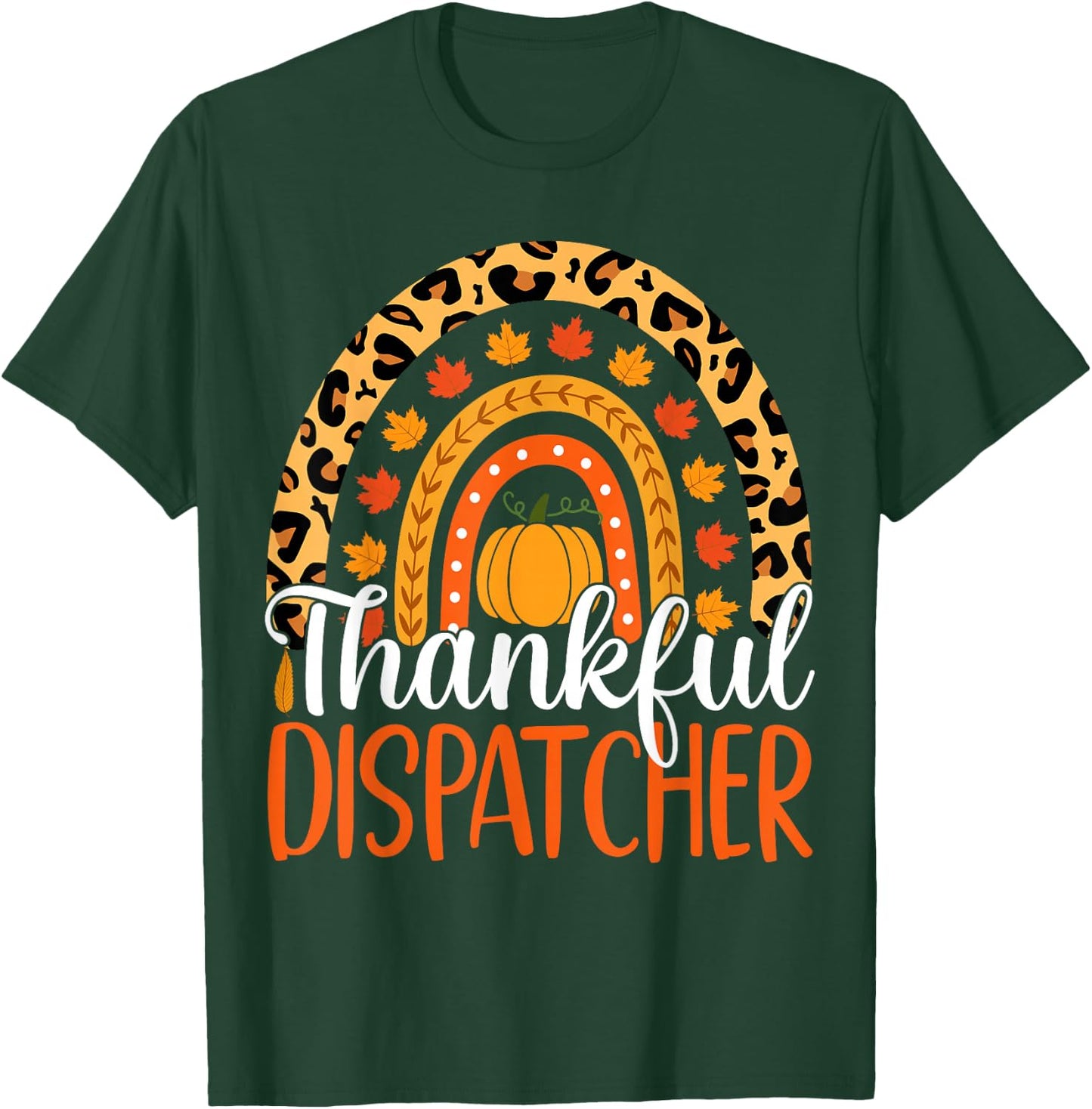 Thankful Dispatcher Rainbow Fall Dispatcher Thanksgiving T-Shirt - T-Shirt | Forest