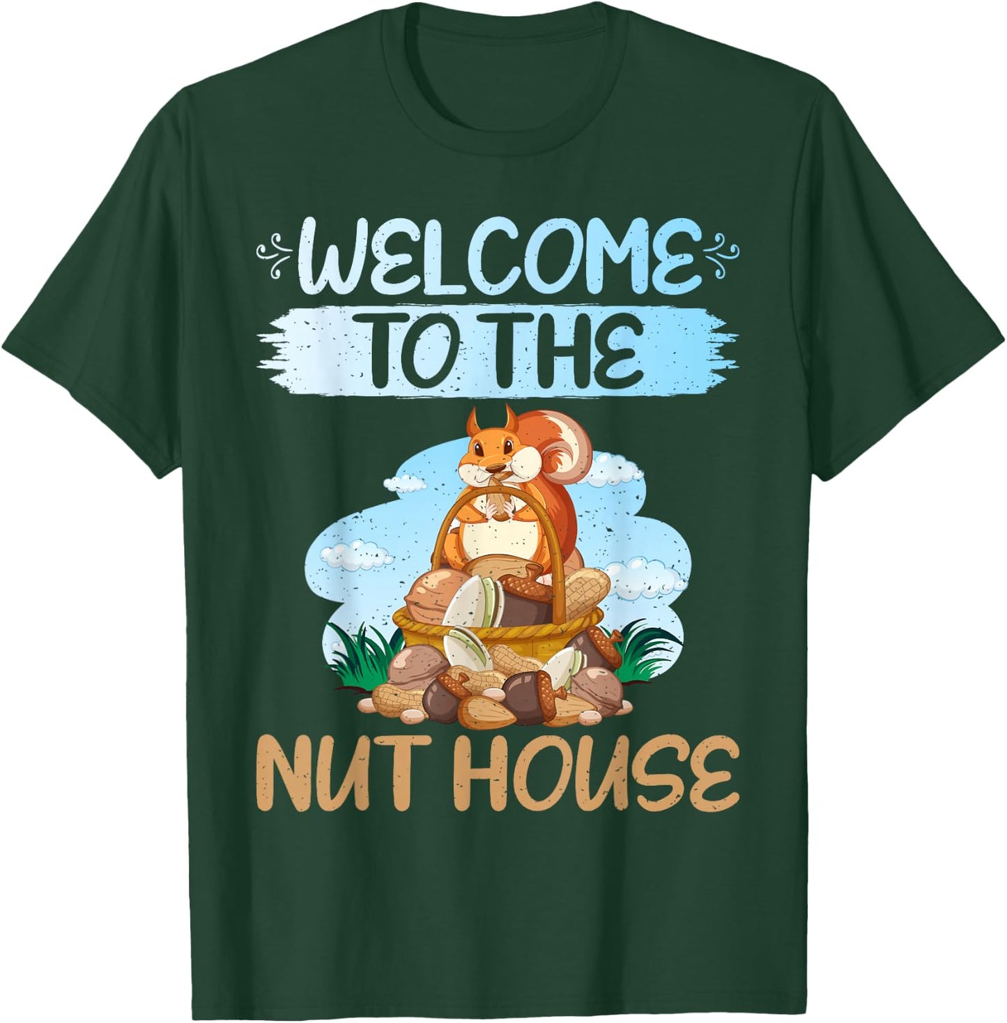 Welcome to the Nut House Squirrel T-Shirt - T-Shirt | Forest