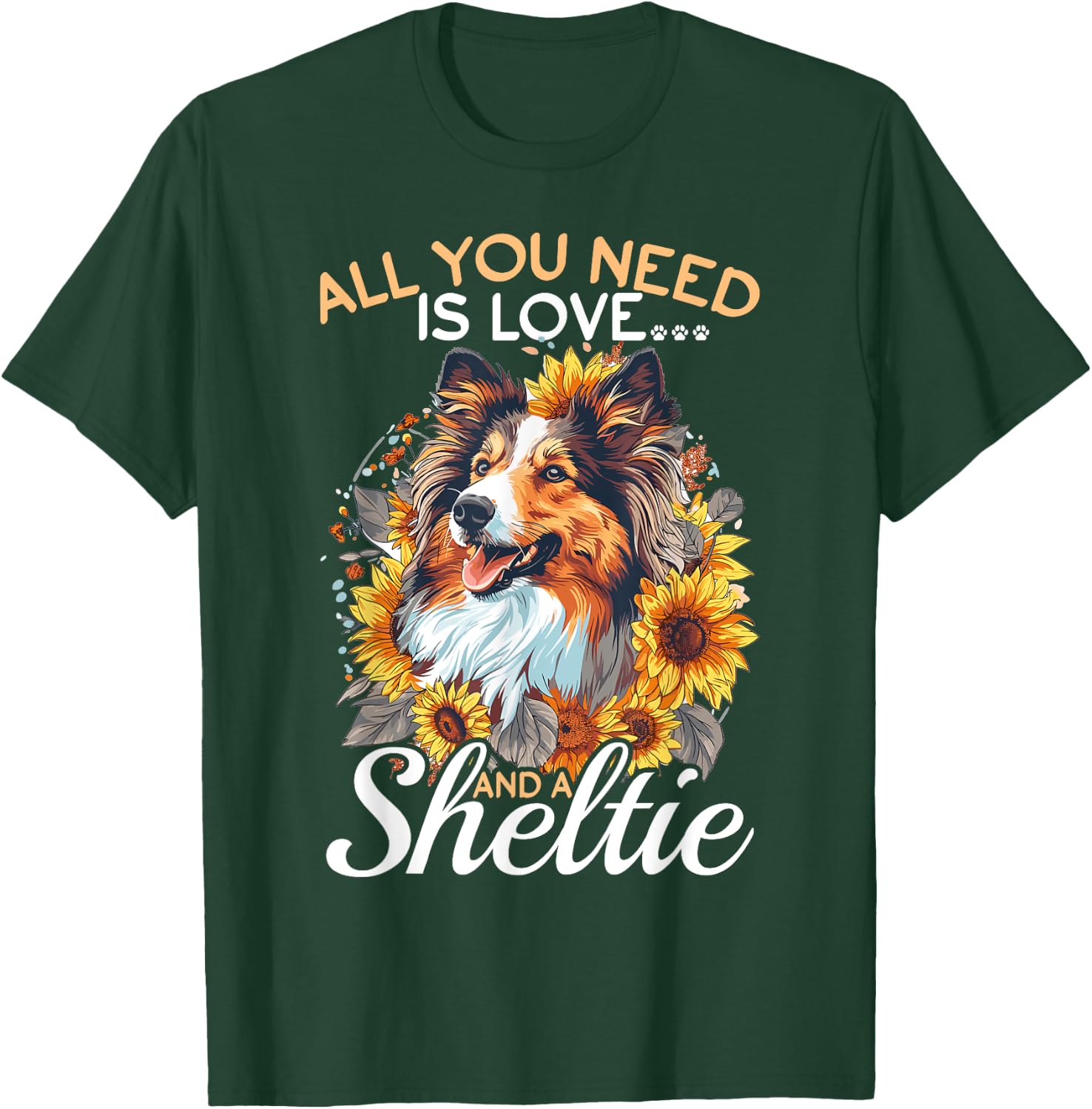 Shetland Sheepdog Dog Sheltie - All you need is Love Men Women Girls Kids T-Shirt - T-Shirt | Forest