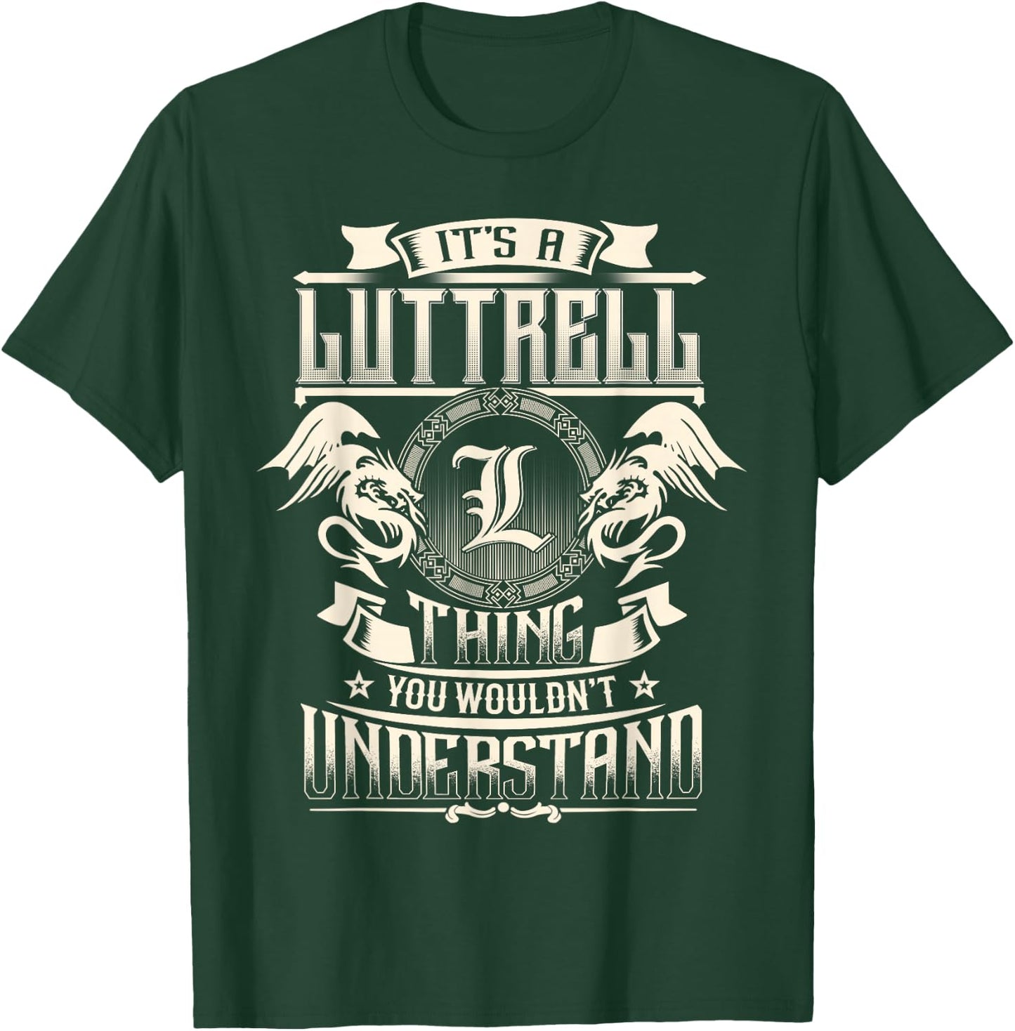 It's A LUTTRELL Thing You Wouldn't Understand Family Name T-Shirt - T-Shirt | Forest