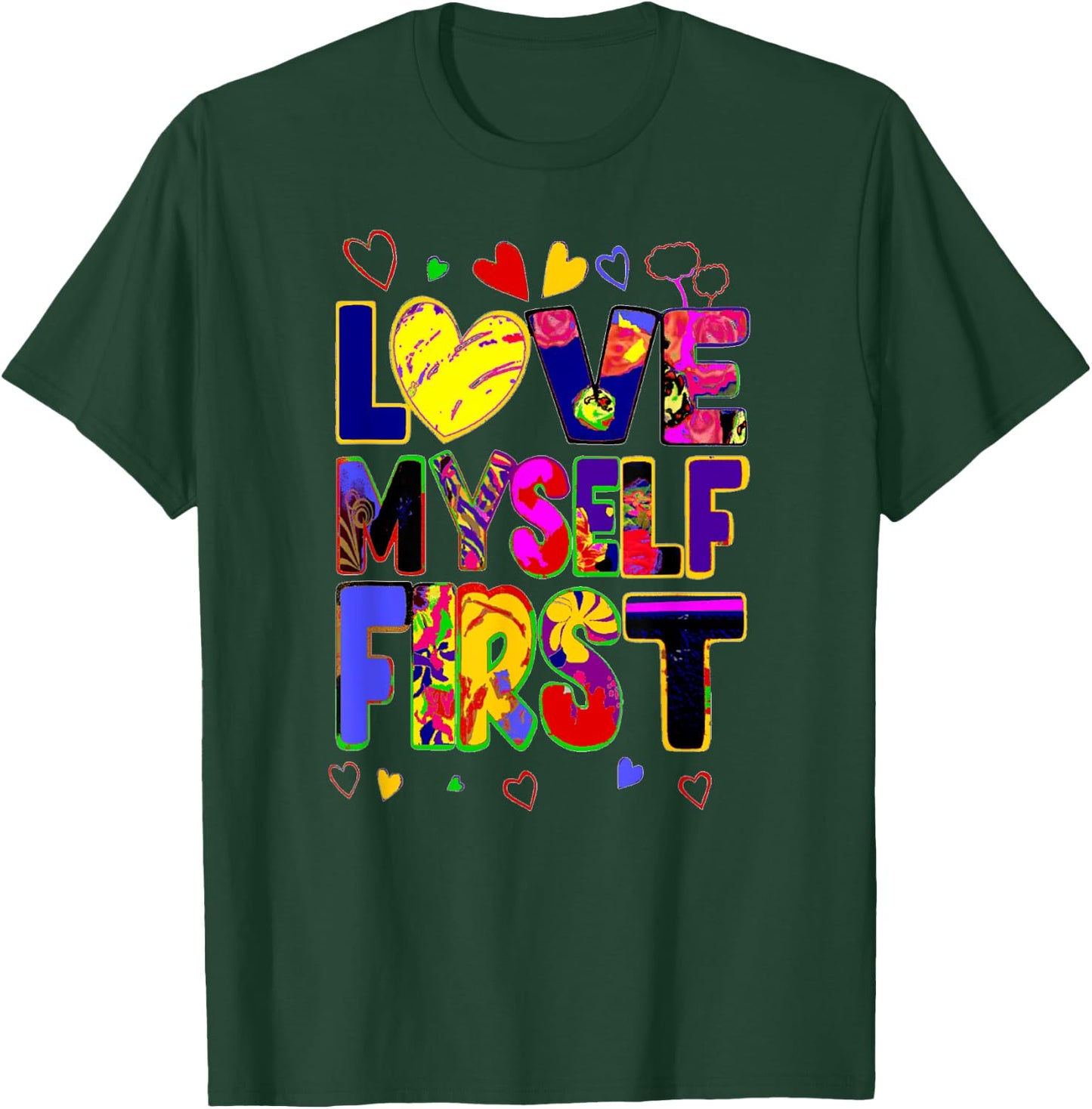 Love Myself First Design 3 T-Shirt - T-Shirt | Forest
