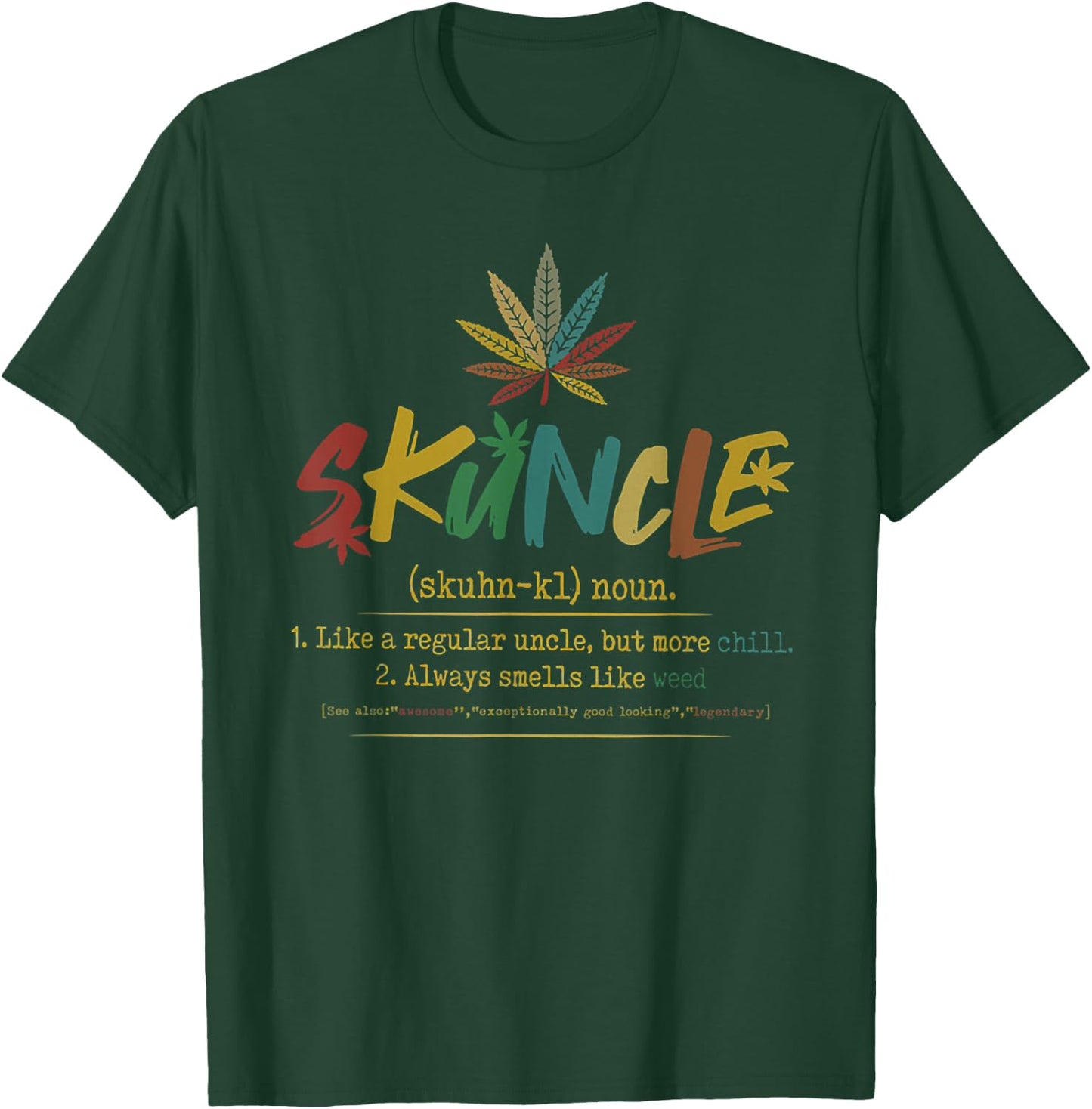 Skunkle Like A Regular Uncle But More Chill Weed Plant T-Shirt - T-Shirt | Forest