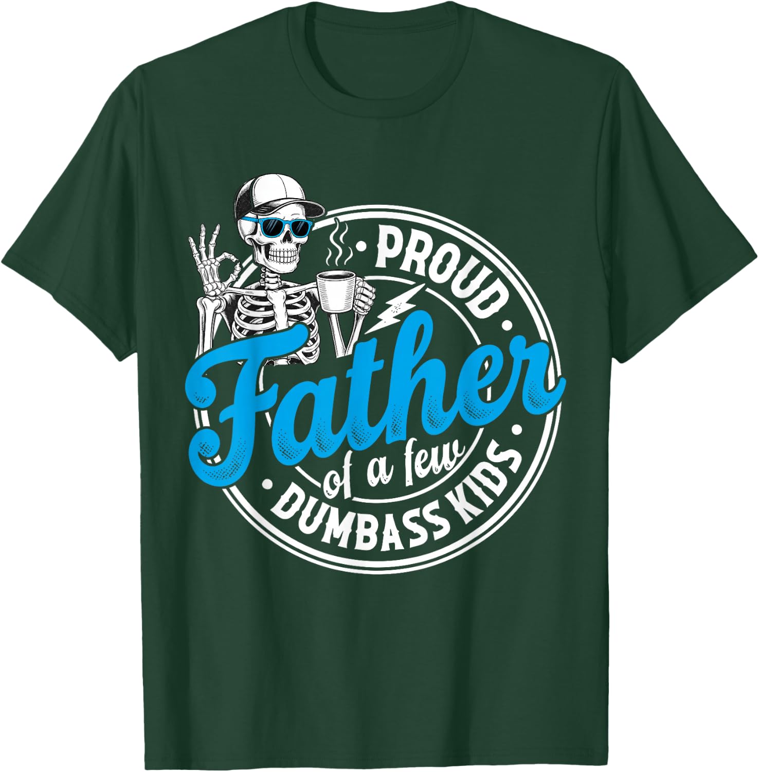 Proud Father of A Few Dumbass Kids Funny Father's Day Dad T-Shirt - T-Shirt | Forest
