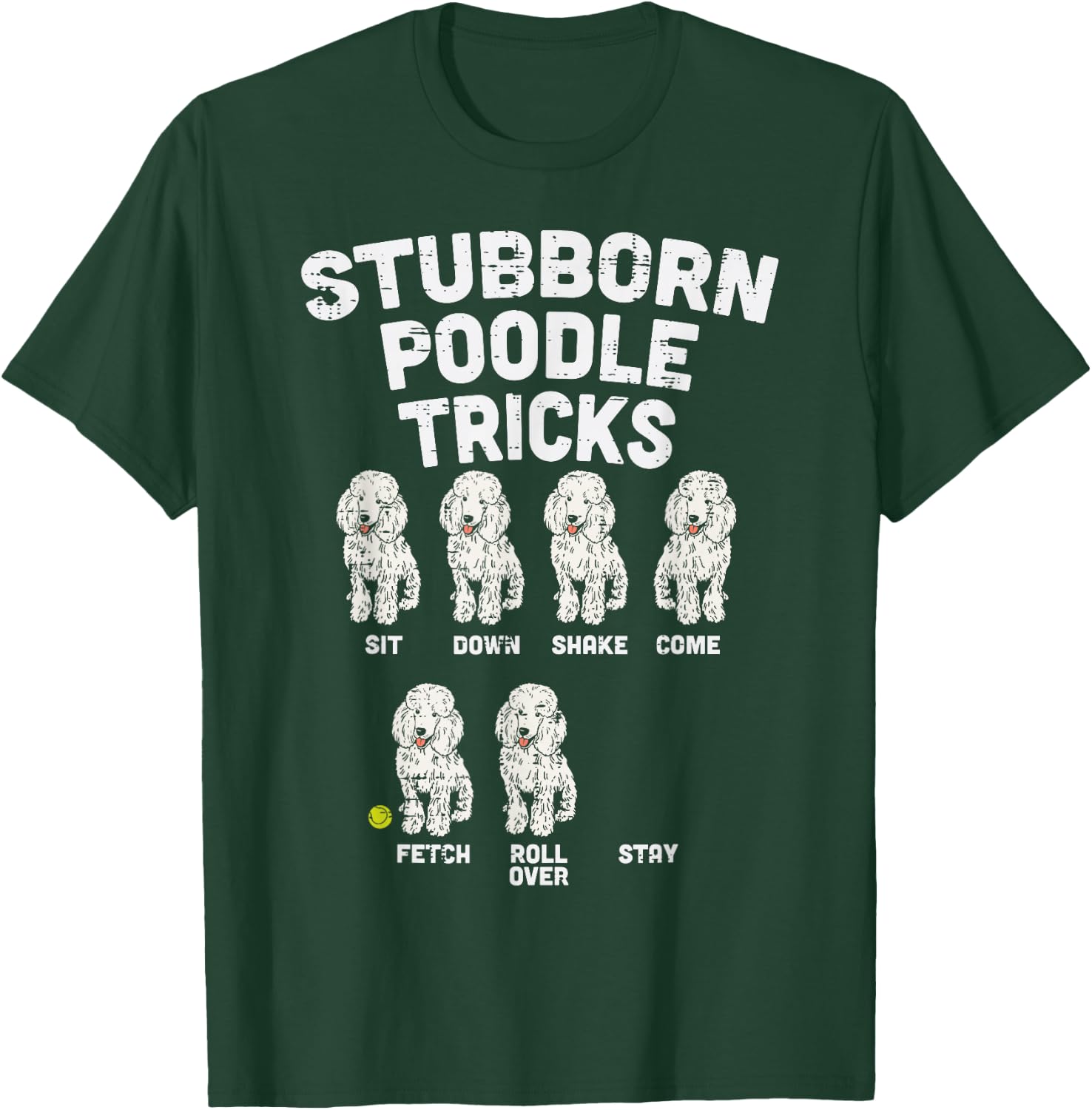 Stubborn Poodle Tricks Funny Dog Lover Owner Trainer Gift Small T-Shirt - T-Shirt | Forest