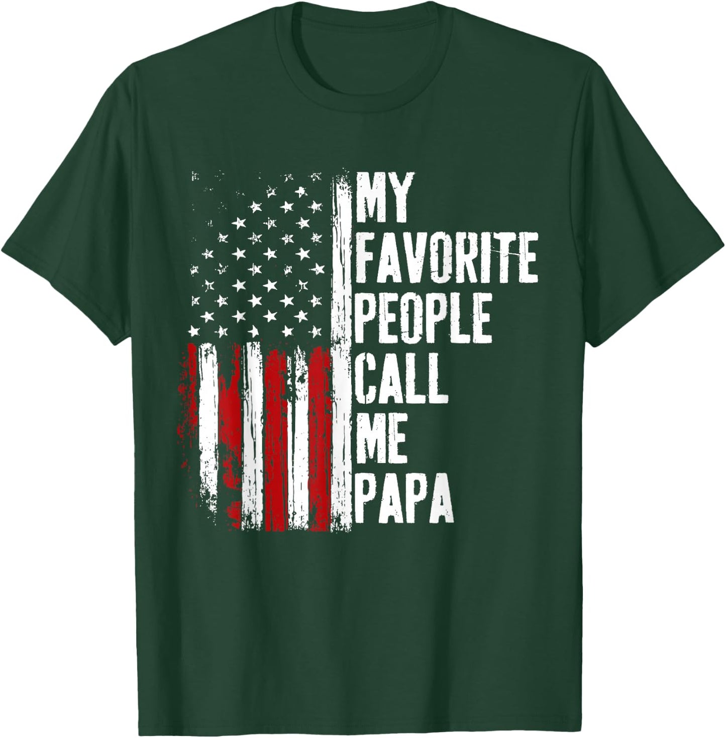 My Favorite People Call Me Papa Funny Fathers Day T-Shirt - T-Shirt | Forest