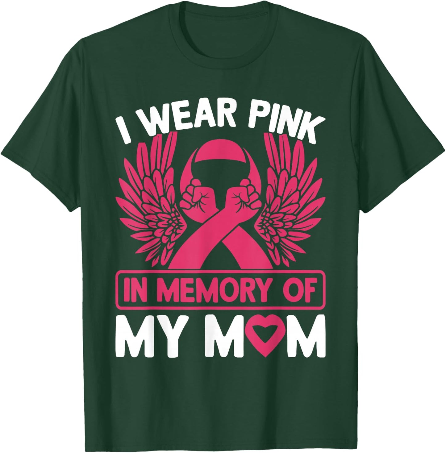 I Wear Pink In Memory Of My Mom Breast Cancer Awareness T-Shirt - T-Shirt | Forest