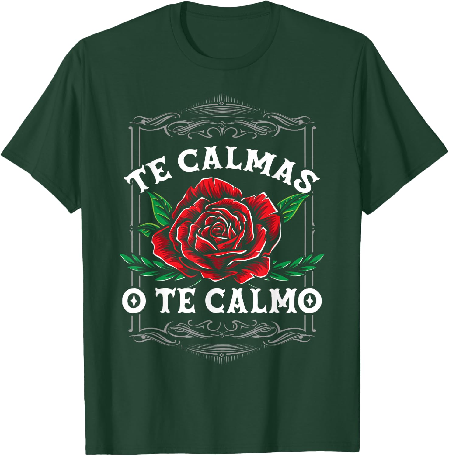Te Calmas O Te Calmo Latin Heritage T-Shirt - T-Shirt | Forest