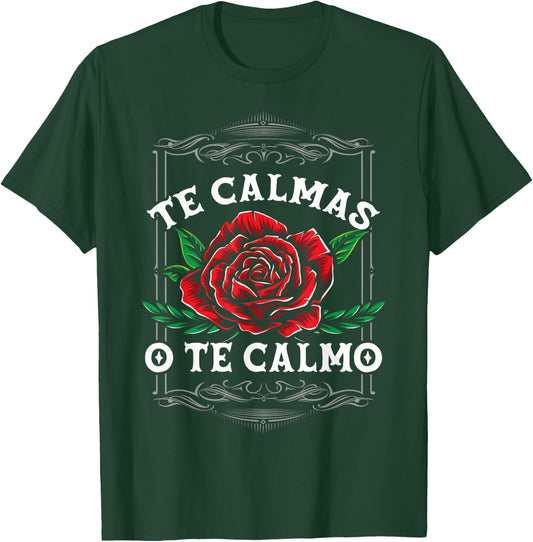 Te Calmas O Te Calmo Latin Heritage T-Shirt - T-Shirt | Forest