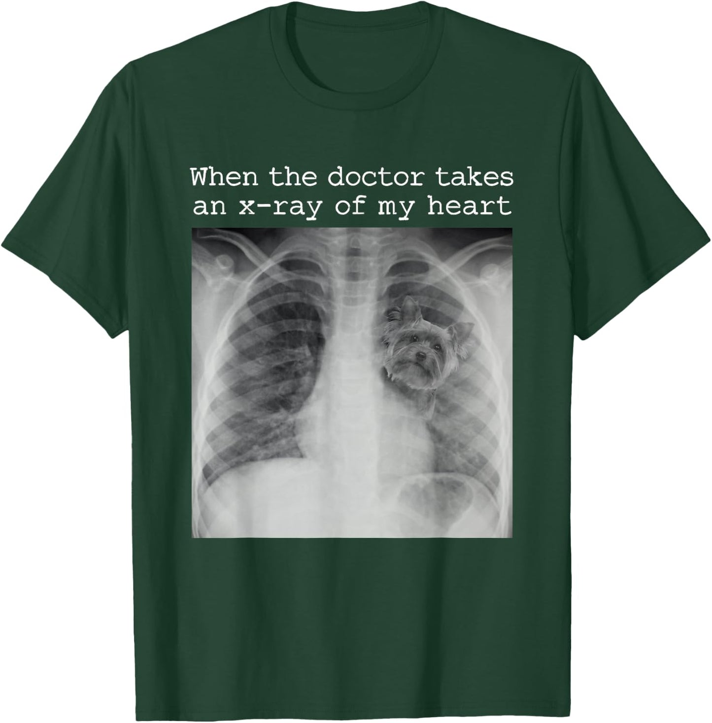 When The Doctor Takes an X-ray of My Heart Yorkie Dog Mom T-Shirt - T-Shirt | Forest