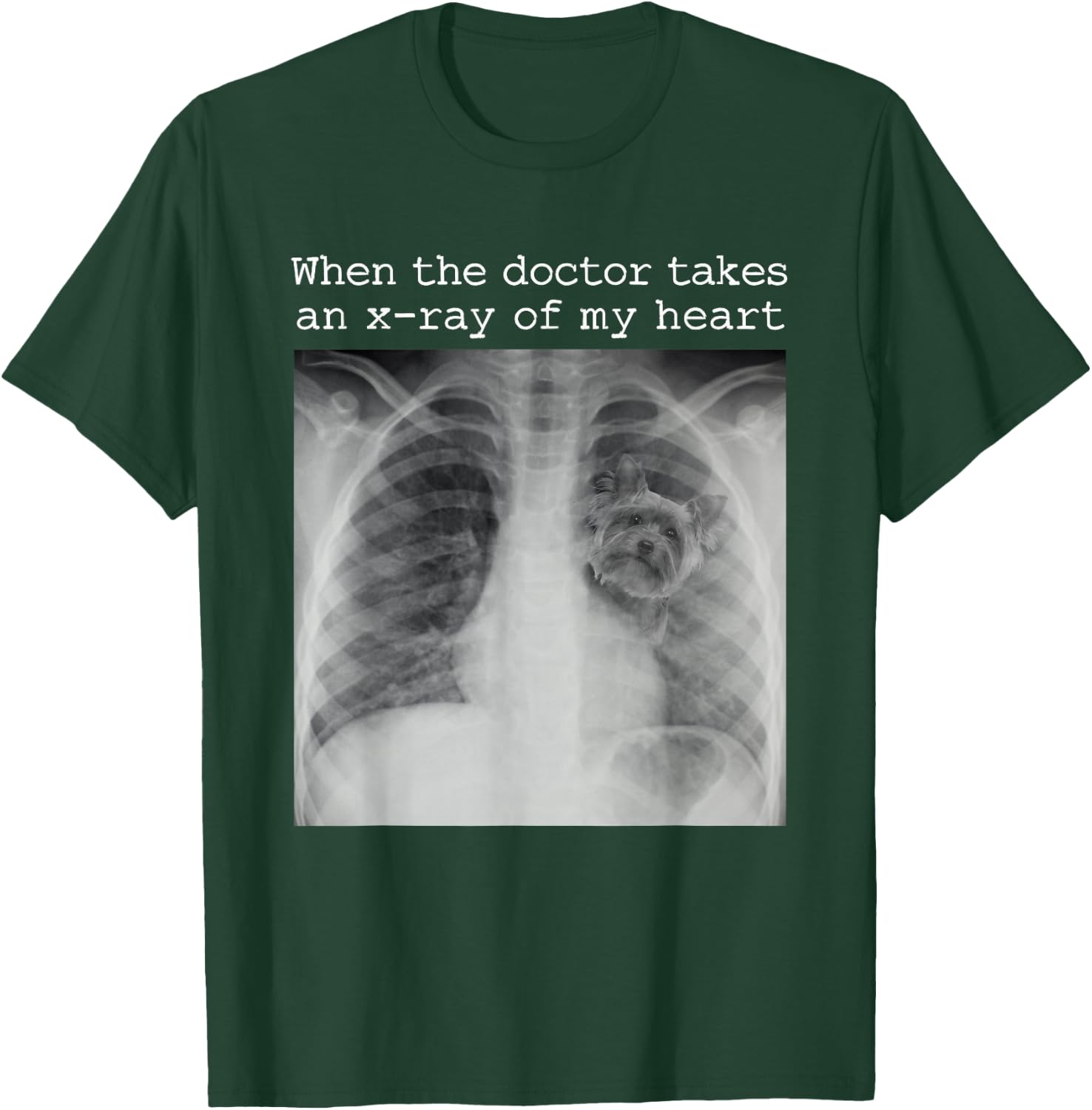 When The Doctor Takes an X-ray of My Heart Yorkie Dog Mom T-Shirt - T-Shirt | Forest