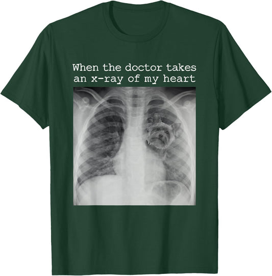 When The Doctor Takes an X-ray of My Heart Yorkie Dog Mom T-Shirt - T-Shirt | Forest