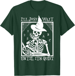 Halloween Teacher I'll Just Wait Until It's Quiet T-Shirt - T-Shirt | Forest
