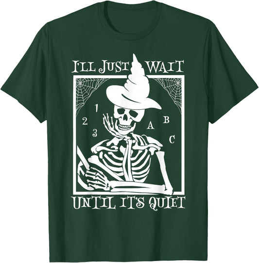 Halloween Teacher I'll Just Wait Until It's Quiet T-Shirt - T-Shirt | Forest