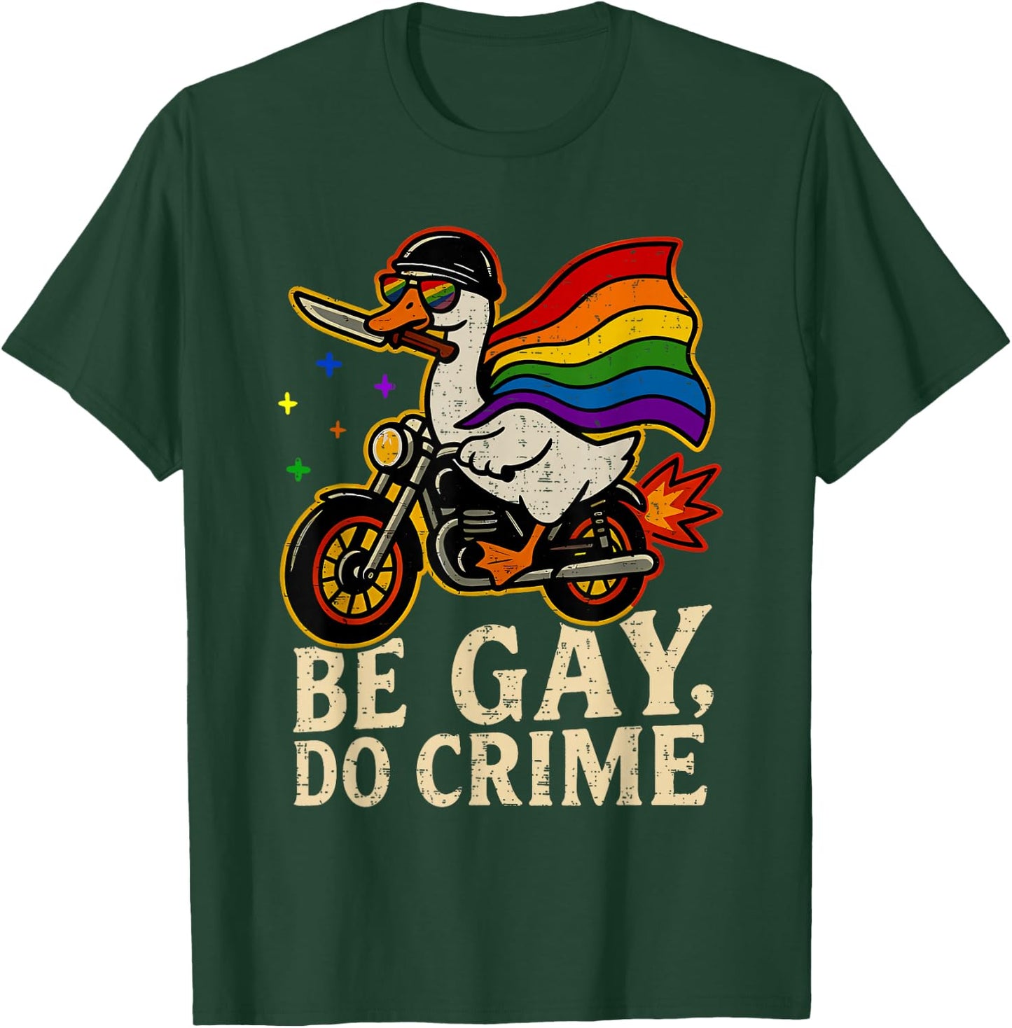 Be Gay Do Crime Goose Rainbow Pride Flag LGBTQ Men Women T-Shirt - T-Shirt | Forest
