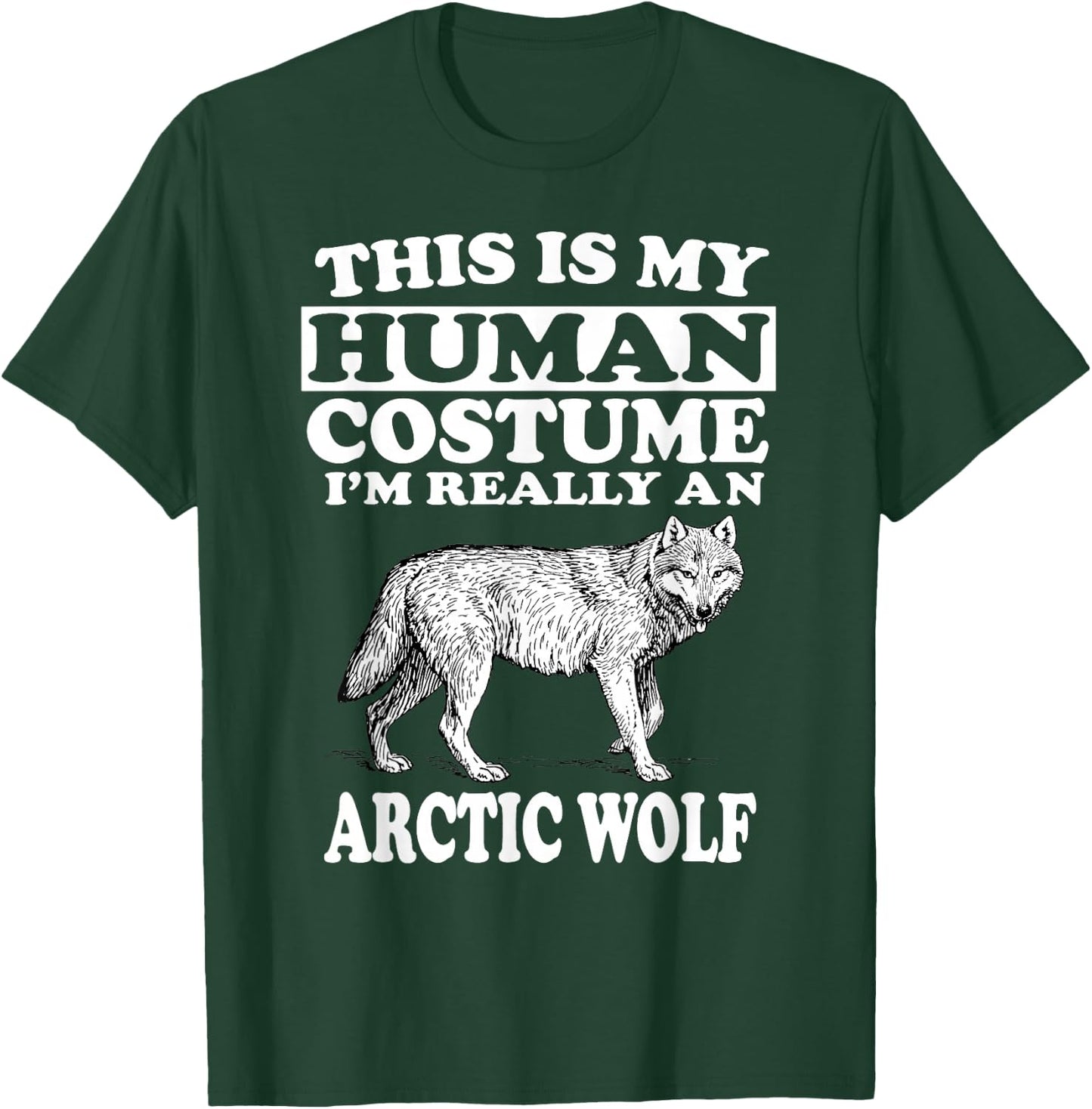 This Is My Human Costume I'm Really An Arctic Wolf Animal T-Shirt - T-Shirt | Forest