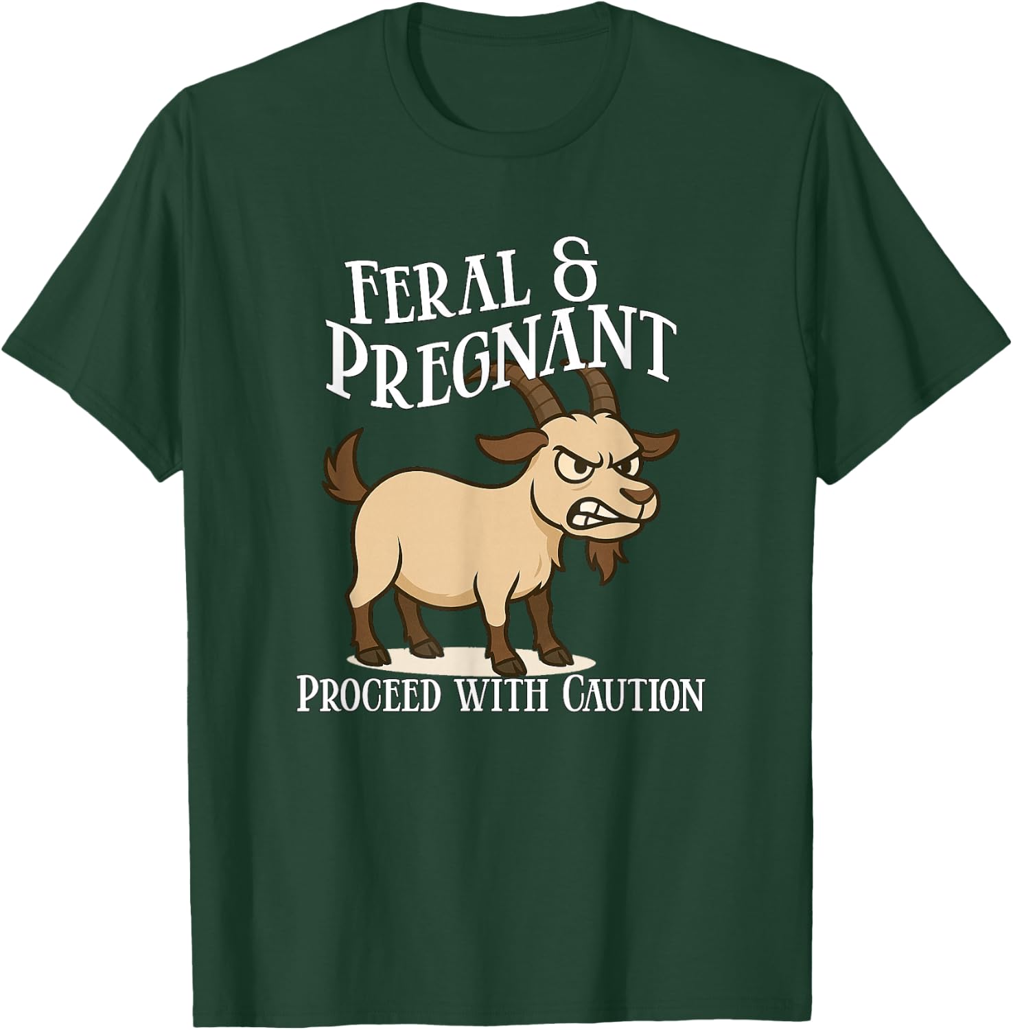 Feral and Pregnant Proceed With Caution Funny Goat Pregnancy T-Shirt - T-Shirt | Forest