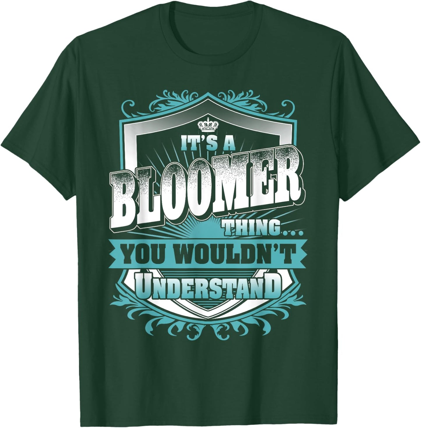 It's A BLOOMER Thing You Wouldn't Understand Family Name T-Shirt - T-Shirt | Forest