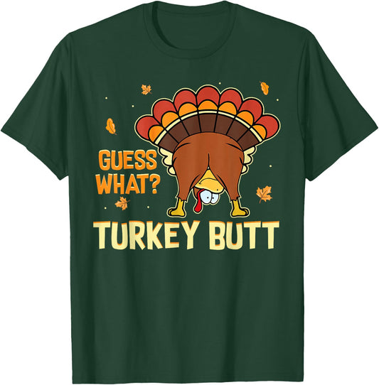 Funny Turkey Thanksgiving Shirts Guess What Turkey Butt T-Shirt - T-Shirt | Forest
