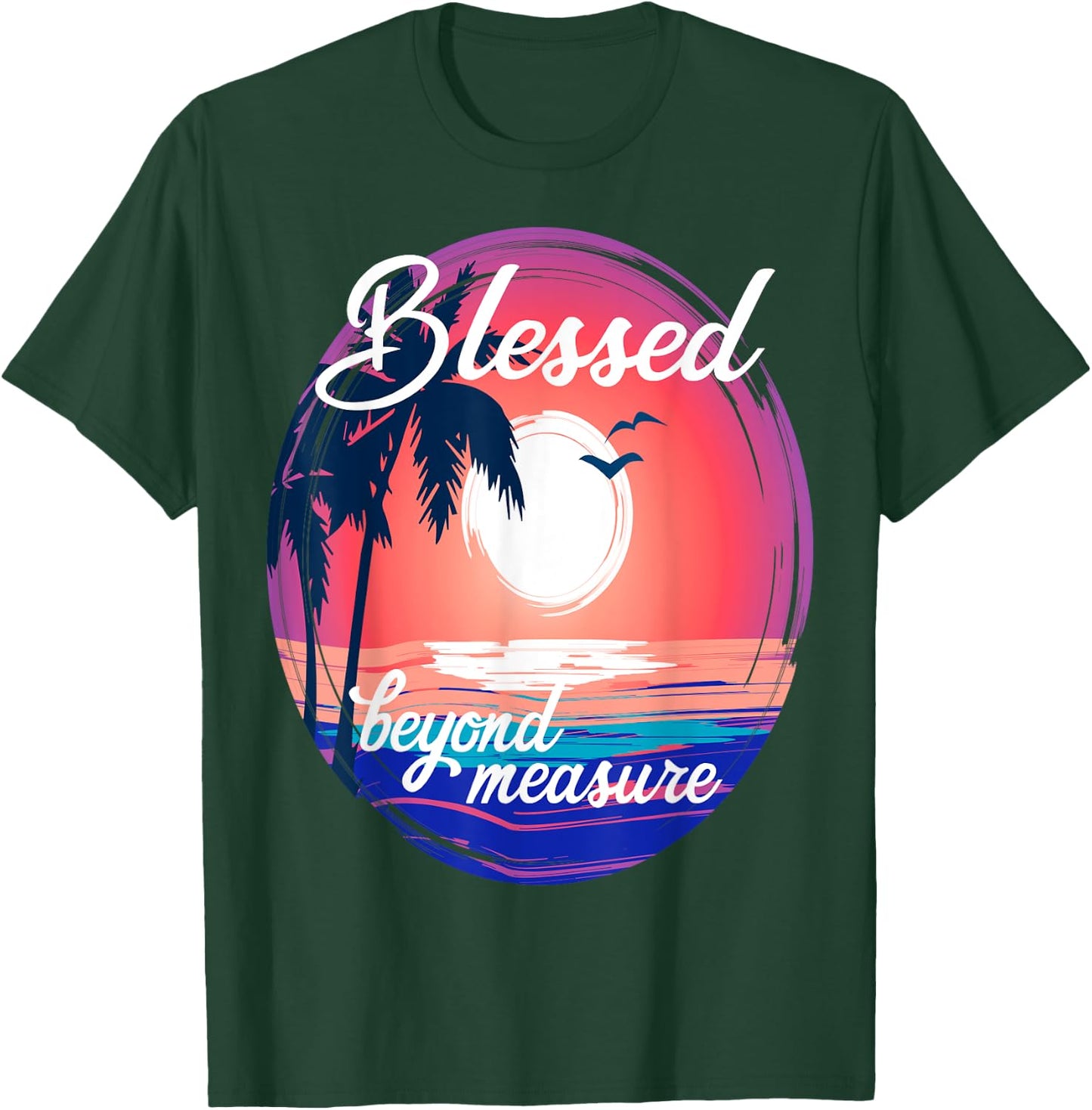 Christian Faith Life Tropical Ocean Blessed Beyond Measure T-Shirt - T-Shirt | Forest