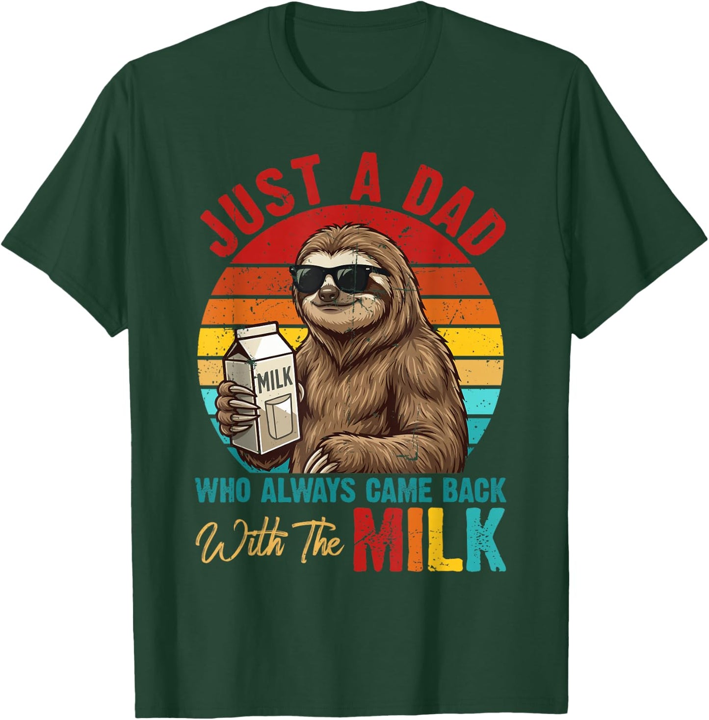 Just A Dad Who Always Came Back with Milk Sloth Father's Day T-Shirt - T-Shirt | Forest