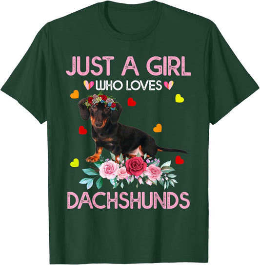Dachshund Dog Just A Girl Who Loves Dachshunds T-Shirt - T-Shirt | Forest