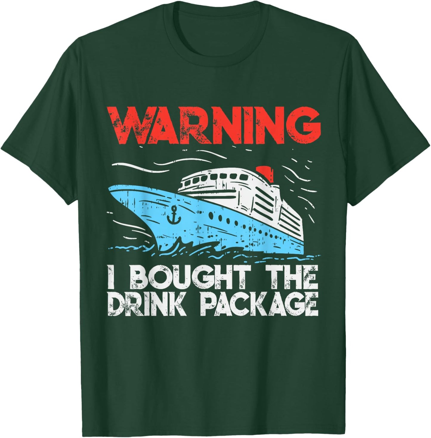 Warning I Bought The Drink Package Funny Cruise T-Shirt - T-Shirt | Forest