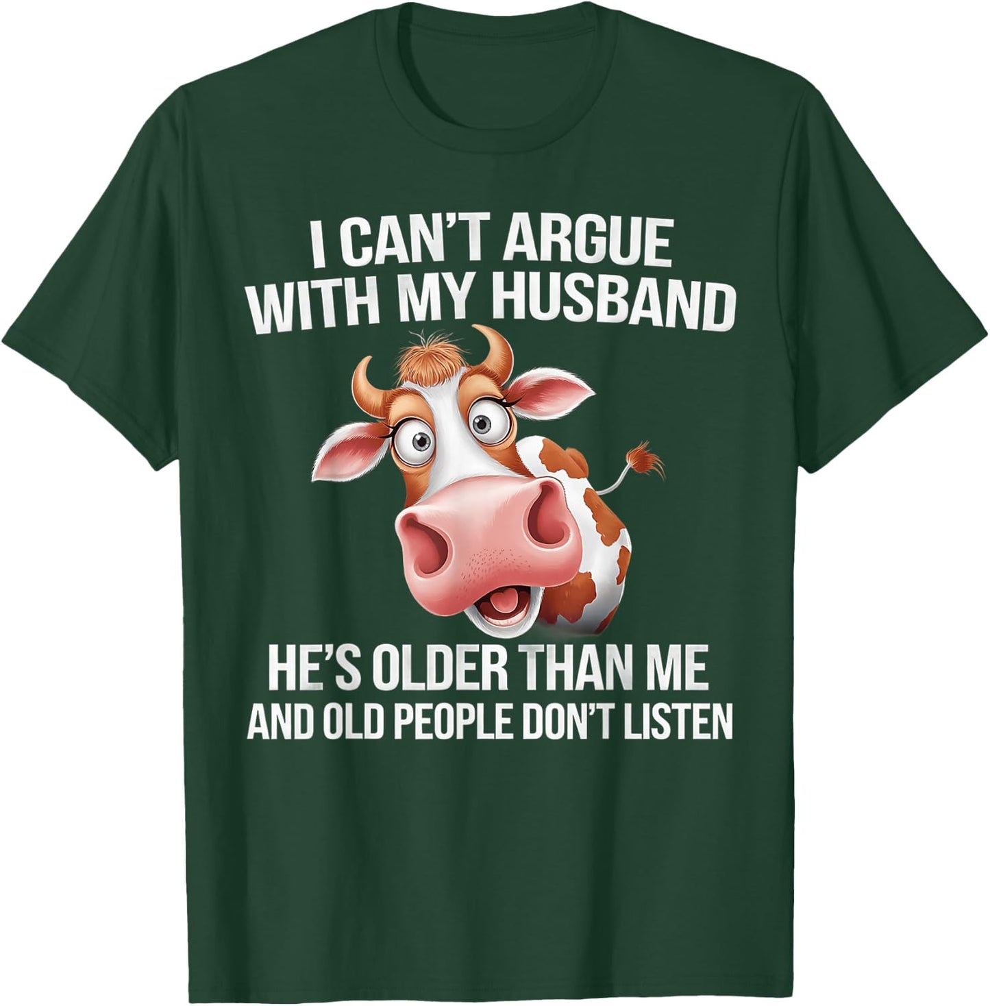 I Can’t Argue With My Husband He’s Older Than Me And Old T-Shirt - T-Shirt | Forest