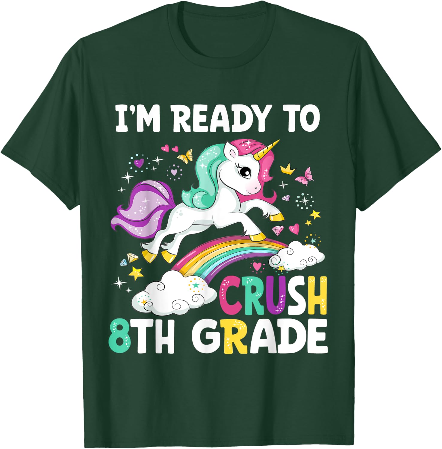 I'm Ready To Crush 8th Grade Unicorn Back To School Girls T-Shirt - T-Shirt | Forest