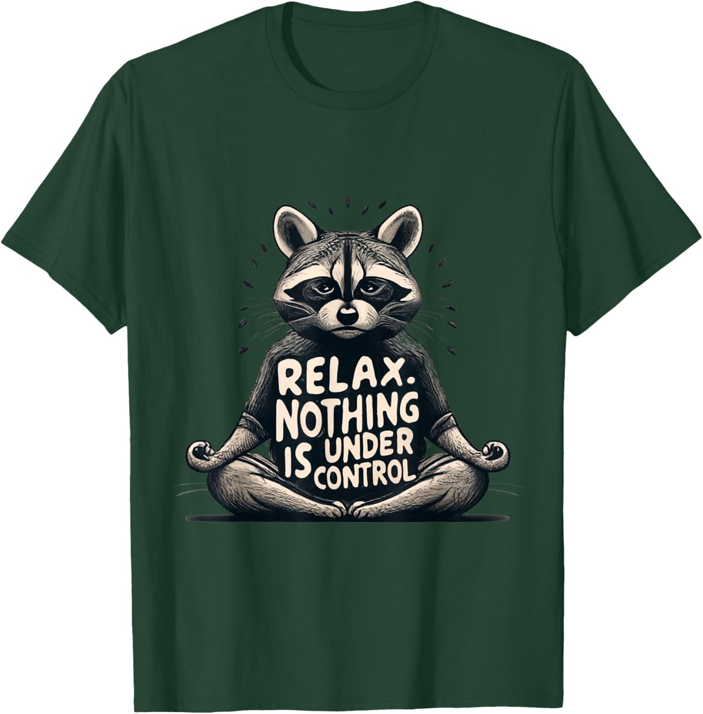 Relax, Nothing Is Under Control Funny Raccoon Yoga Design T-Shirt - T-Shirt | Forest